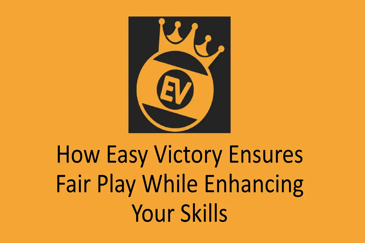 How Easy Victory Ensures Fair Play While Enhancing Your Skills